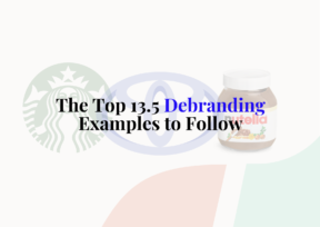 The Top 13.5 Debranding Examples to Follow For Your Branding Strategy