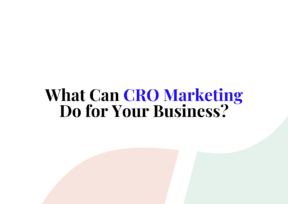 What Can CRO Marketing Do for Your Business?